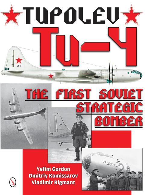 Cover: 9780764347979 | Tupolev Tu-4 | The First Soviet Strategic Bomber | Gordon (u. a.)