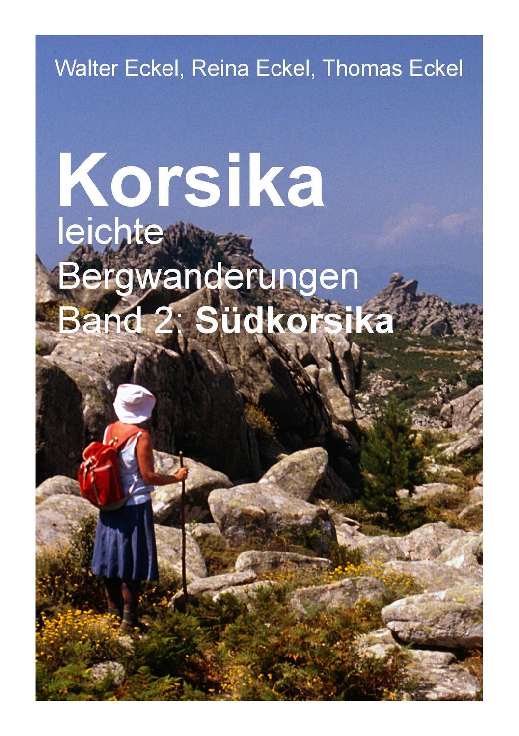 Cover: 9783848215515 | Korsika, leichte Bergwanderungen Band 2: Südkorsika | Eckel (u. a.)