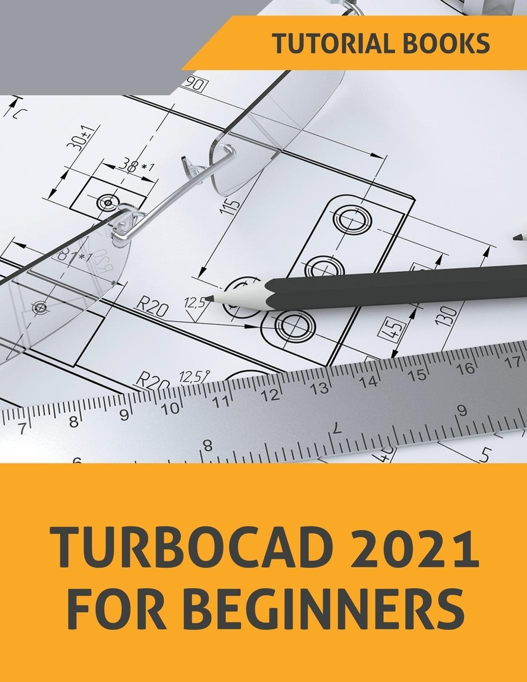 Cover: 9798201888718 | TurboCAD 2021 For Beginners | Tutorial Books | Taschenbuch | Paperback