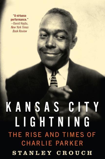 Cover: 9780062005618 | Kansas City Lightning | The Rise and Times of Charlie Parker | Crouch