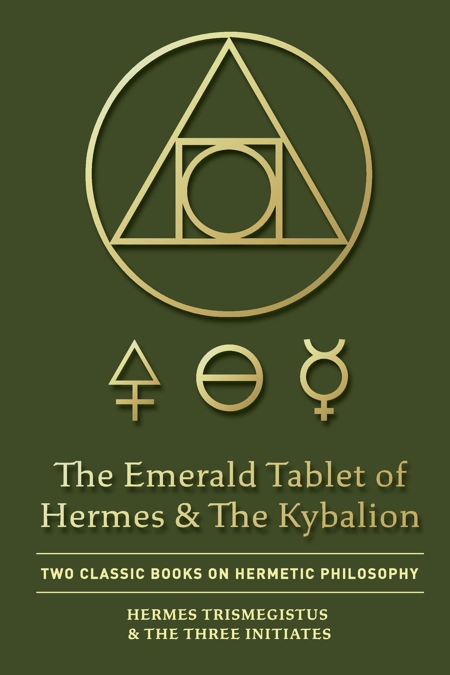 Cover: 9781946774804 | The Emerald Tablet of Hermes &amp; The Kybalion | Trismegistus (u. a.)