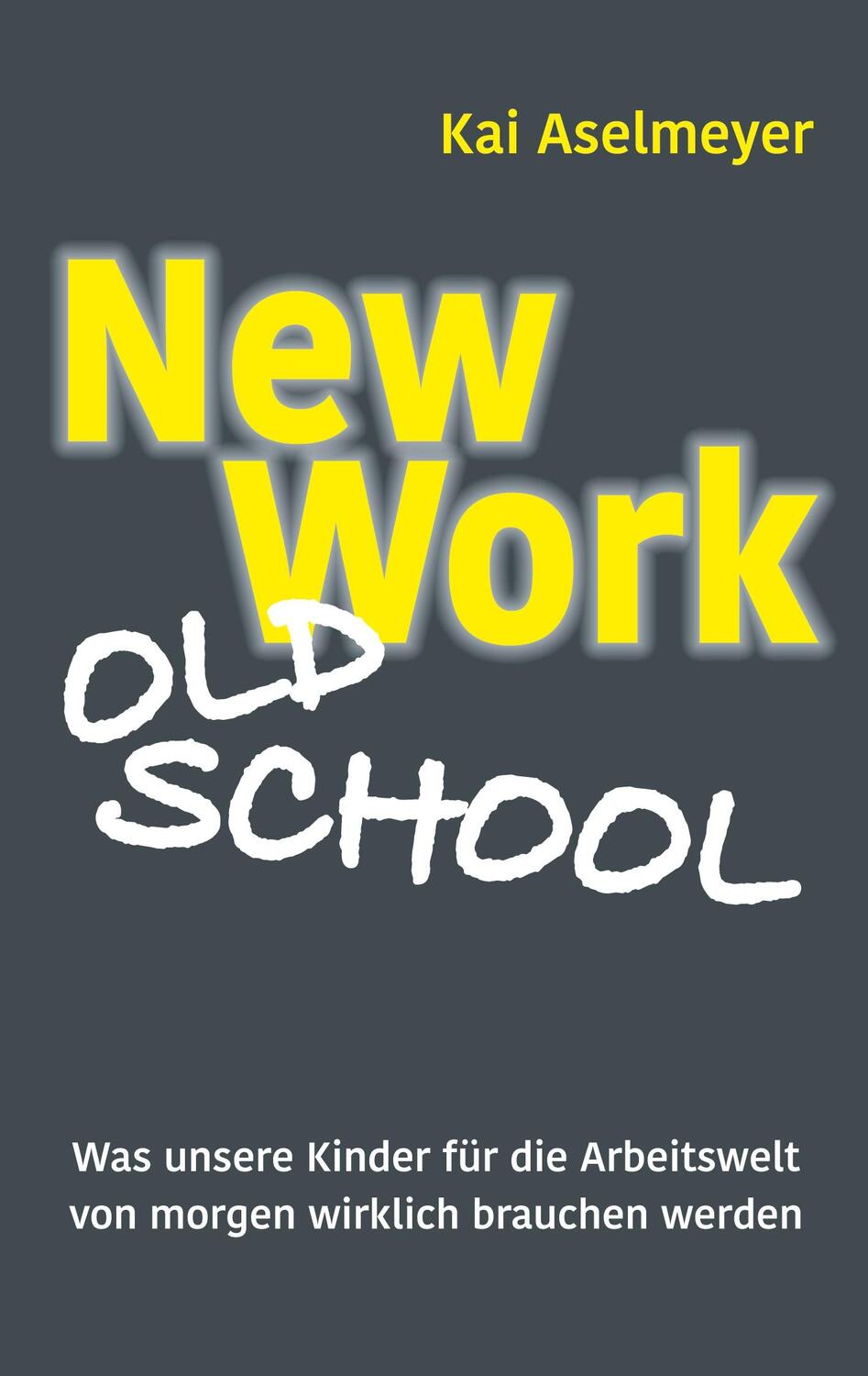 Cover: 9783751950879 | New Work - Old School | Kai Aselmeyer | Taschenbuch | Books on Demand