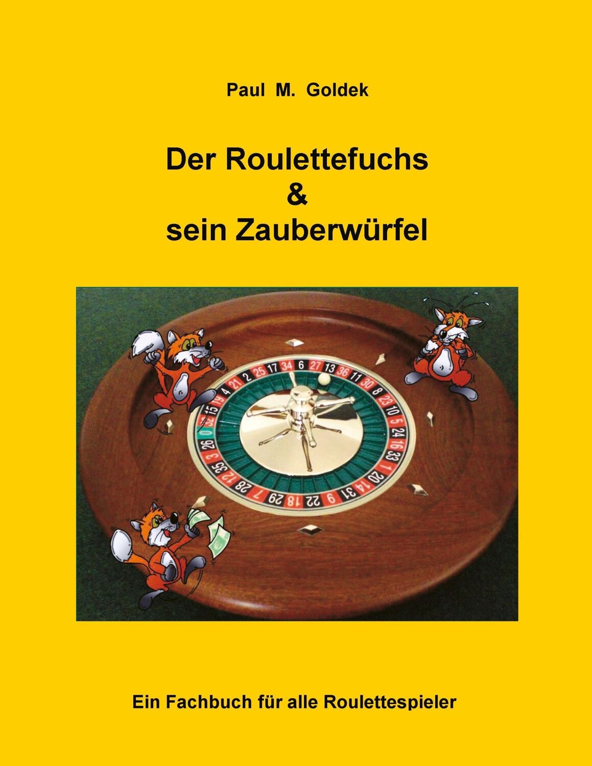 Cover: 9783744881296 | Der Roulettefuchs &amp; sein Zauberwürfel | Paul M. Goldek | Taschenbuch