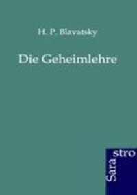 Cover: 9783864710995 | Die Geheimlehre | Helena P. Blavatsky | Taschenbuch | 2012 | Sarastro