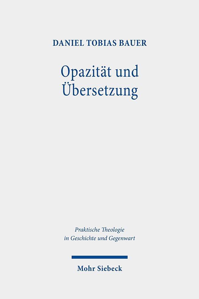 Cover: 9783161595783 | Opazität und Übersetzung | Daniel Tobias Bauer | Taschenbuch | XI