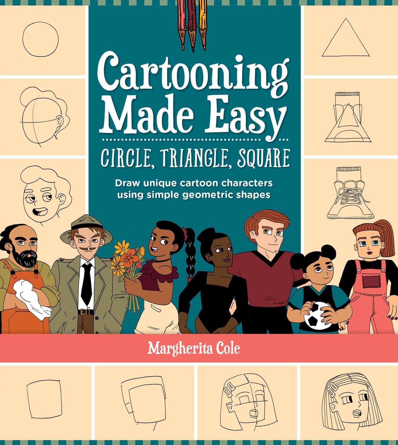 Cover: 9780760377291 | Cartooning Made Easy: Circle, Triangle, Square | Margherita Cole