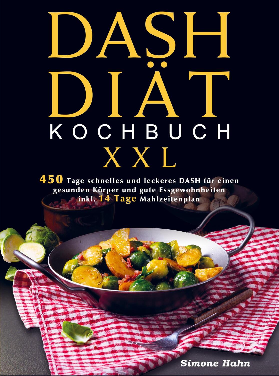 Cover: 9789403666129 | DASH-Diät-Kochbuch XXL | Simone Hahn | Taschenbuch | Paperback | 2022