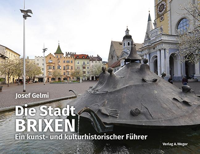 Cover: 9788865631928 | Die Stadt Brixen | Ein kunst- und kulturhistorischer Führer | Gelmi