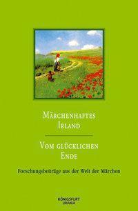 Cover: 9783898759885 | Märchenhaftes Irland/Vom glücklichen Ende | Buch | 256 S. | Deutsch