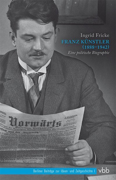 Cover: 9783945256466 | Franz Künstler (1888-1942) | Eine politische Biographie | Fricke
