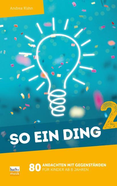 Cover: 9783866872103 | So ein Ding 2 | 80 Andachten mit Gegenständen für Kinder ab 8 Jahren