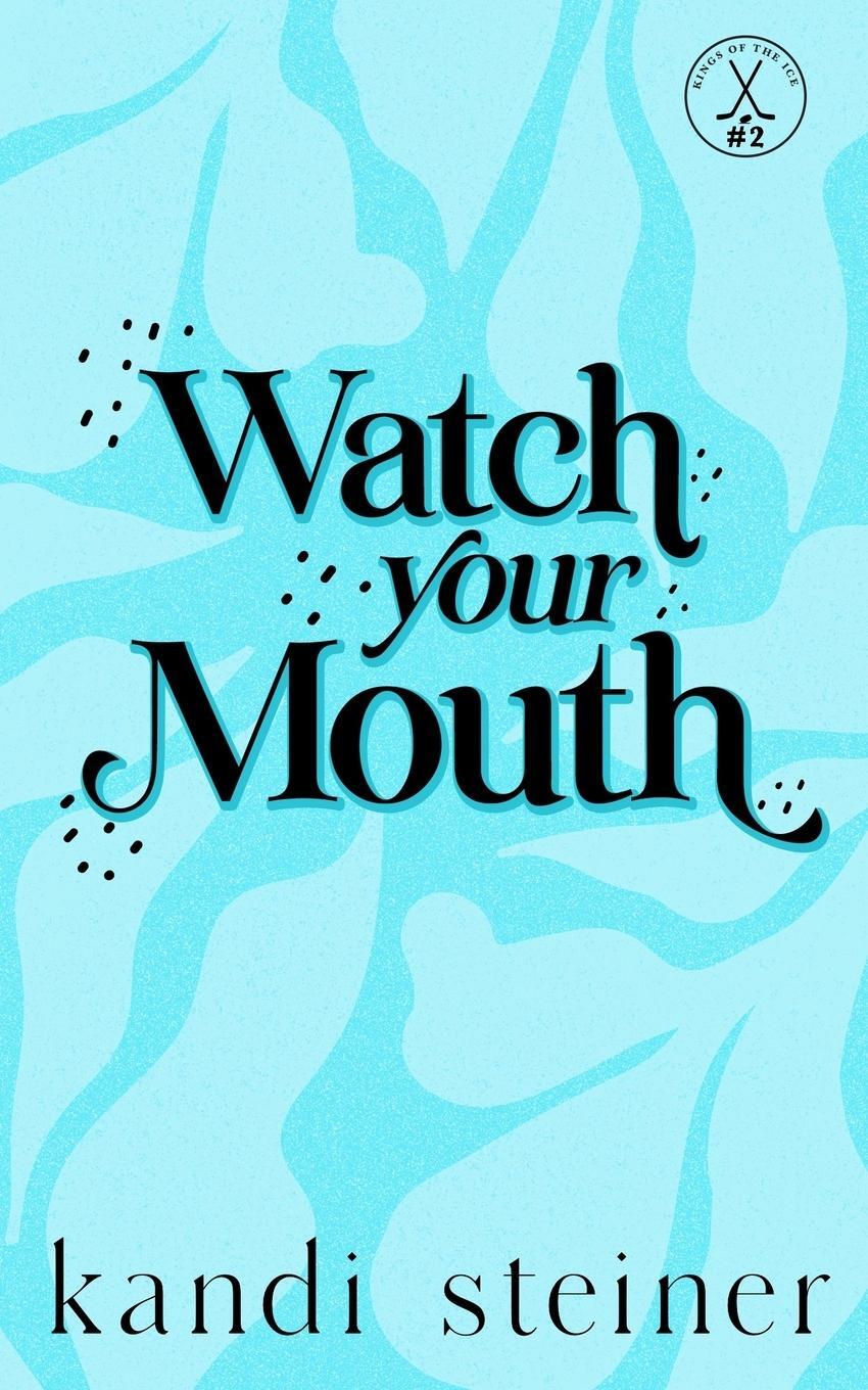 Cover: 9781960649201 | Watch Your Mouth | Special Edition | Kandi Steiner | Taschenbuch