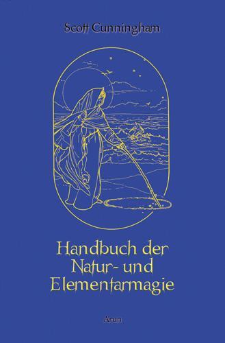 Cover: 9783866630505 | Handbuch der Natur- und Elementarmagie | Gesamtausgabe | Cunningham