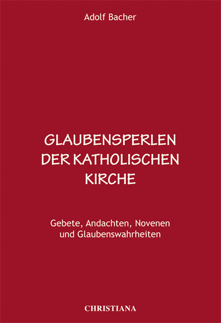 Cover: 9783717112044 | Glaubensperlen der katholischen Kirche | Adolf Bacher | Buch | 2011