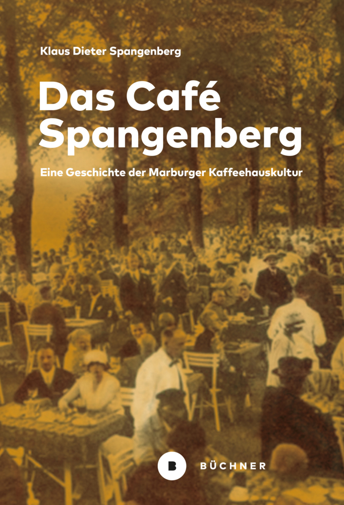 Cover: 9783963172236 | Das Café Spangenberg | Eine Geschichte der Marburger Kaffeehauskultur