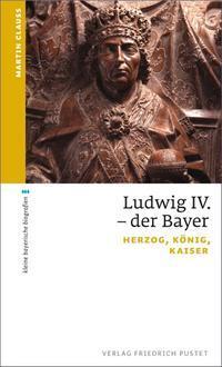 Cover: 9783791725604 | Ludwig IV. der Bayer | Herzog, König, Kaiser | Martin Clauss | Buch