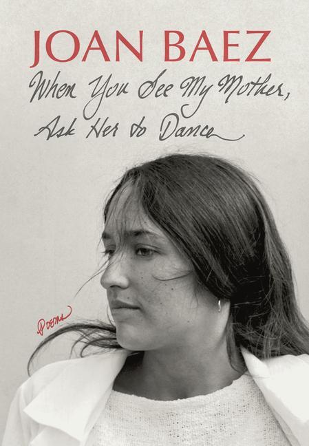 Cover: 9781567928013 | When You See My Mother, Ask Her to Dance | Poems | Joan Baez | Buch