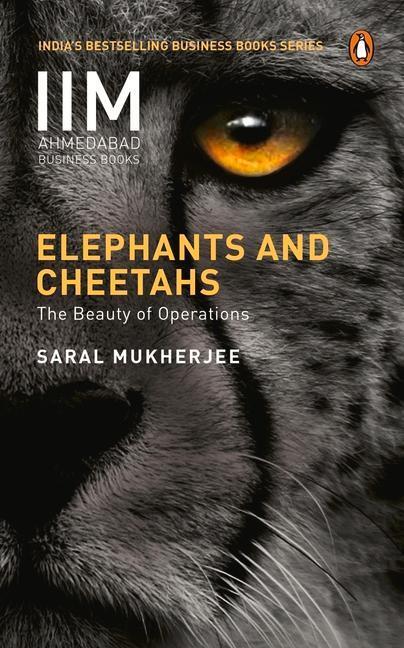 Cover: 9780143451730 | Elephants and Cheetahs | The Beauty of Operations | Saral Mukherjee