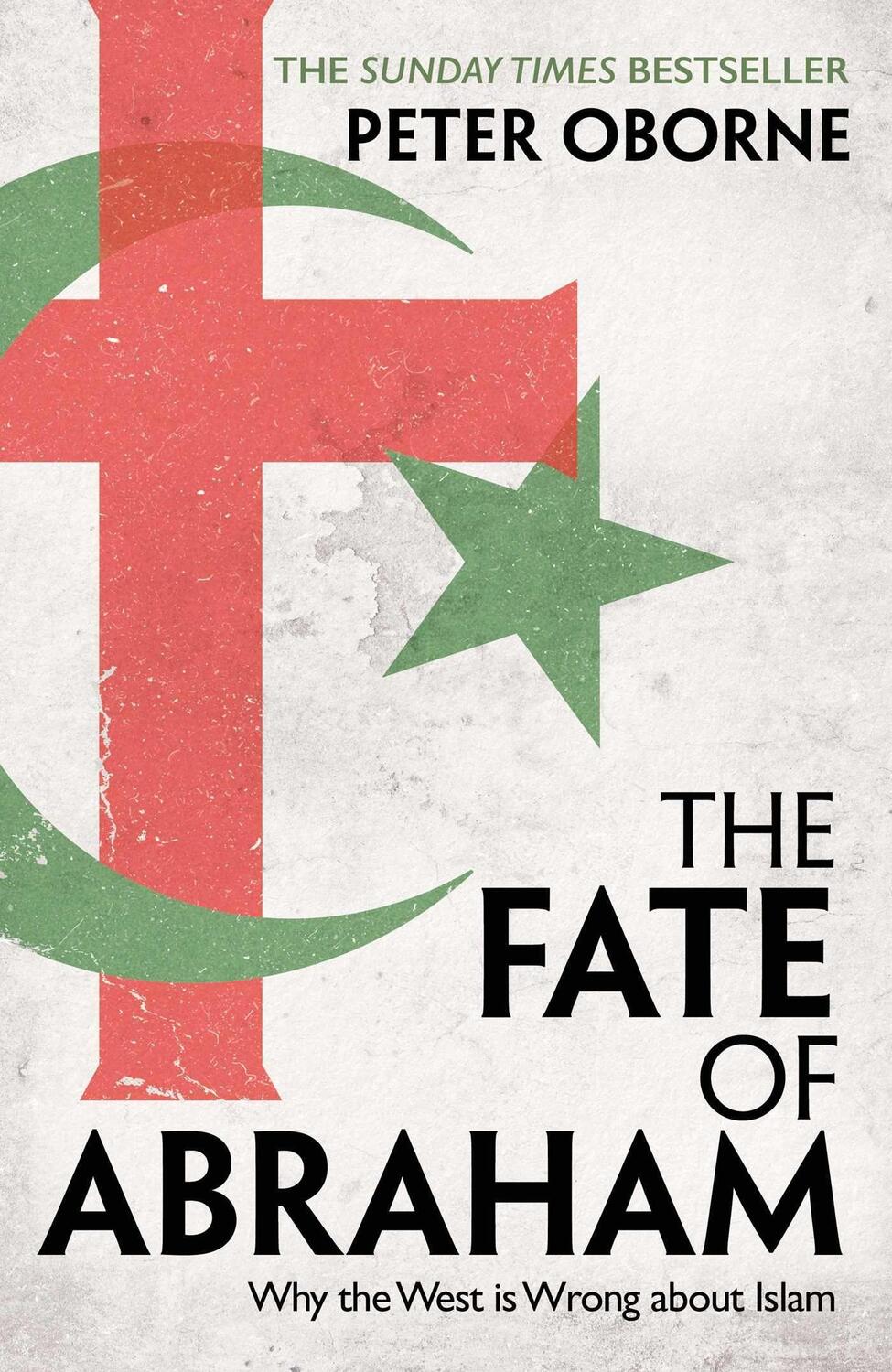 Cover: 9781398501027 | The Fate of Abraham | Why the West is Wrong about Islam | Peter Oborne