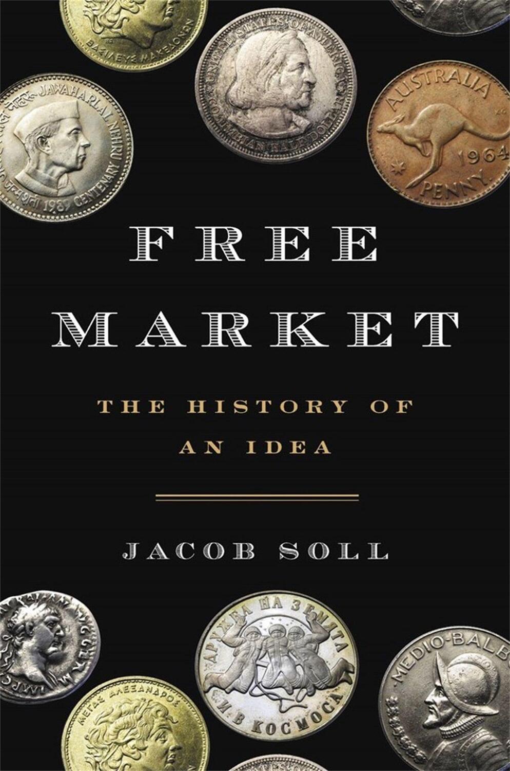 Cover: 9780465049707 | Free Market: The History of an Idea | Jacob Soll | Buch | Englisch