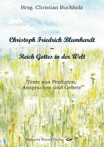 Cover: 9783937367439 | Christoph Friedrich Blumhardt - Reich Gottes in der Welt | Buchholz