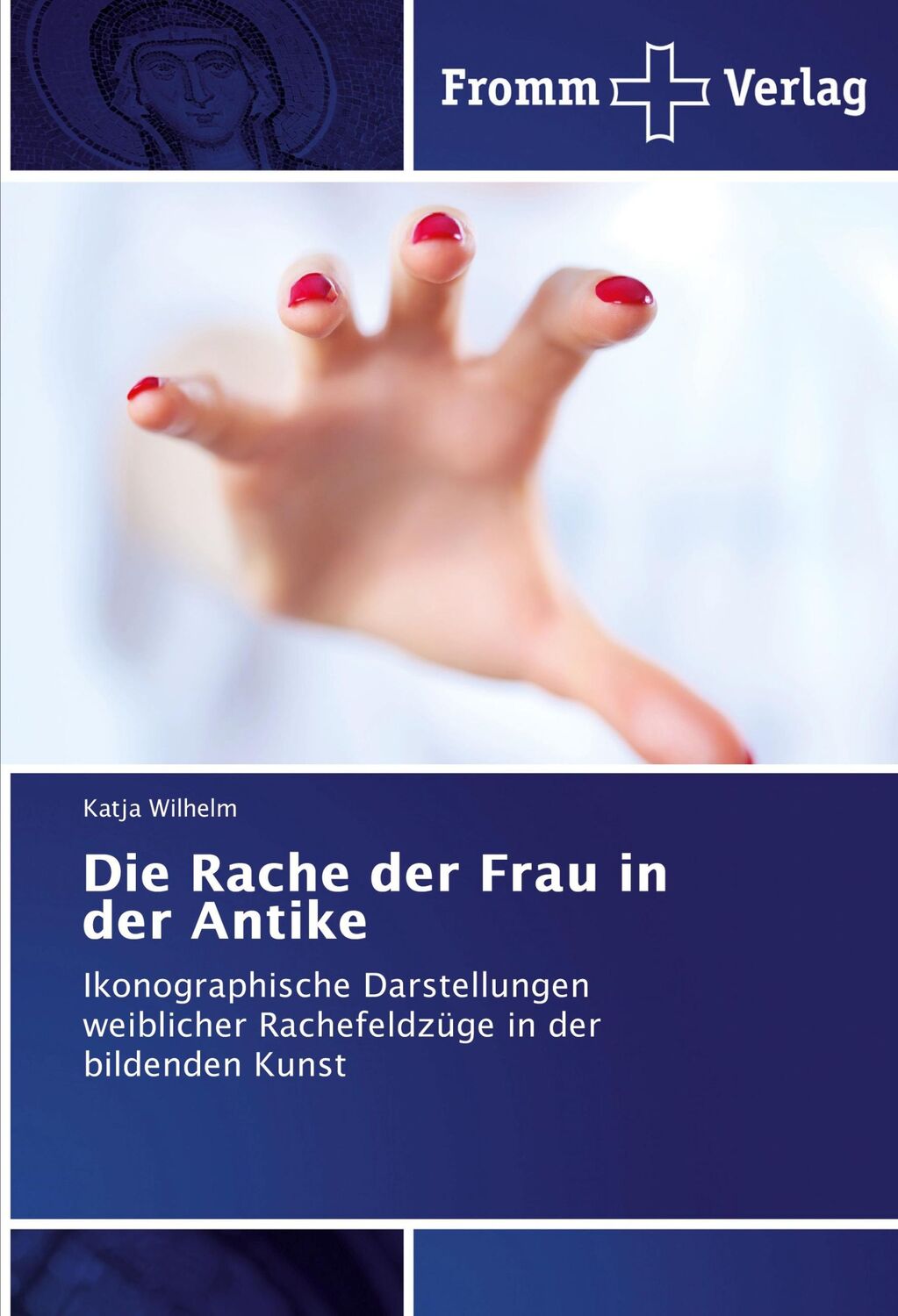 Cover: 9783841609311 | Die Rache der Frau in der Antike | Katja Wilhelm | Taschenbuch | 2017