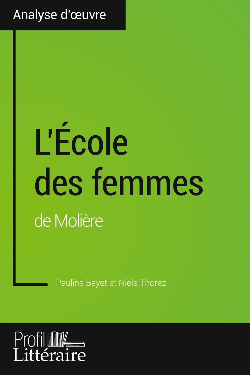 Cover: 9782806275493 | L'École des femmes de Molière (Analyse approfondie) | Bayet (u. a.)