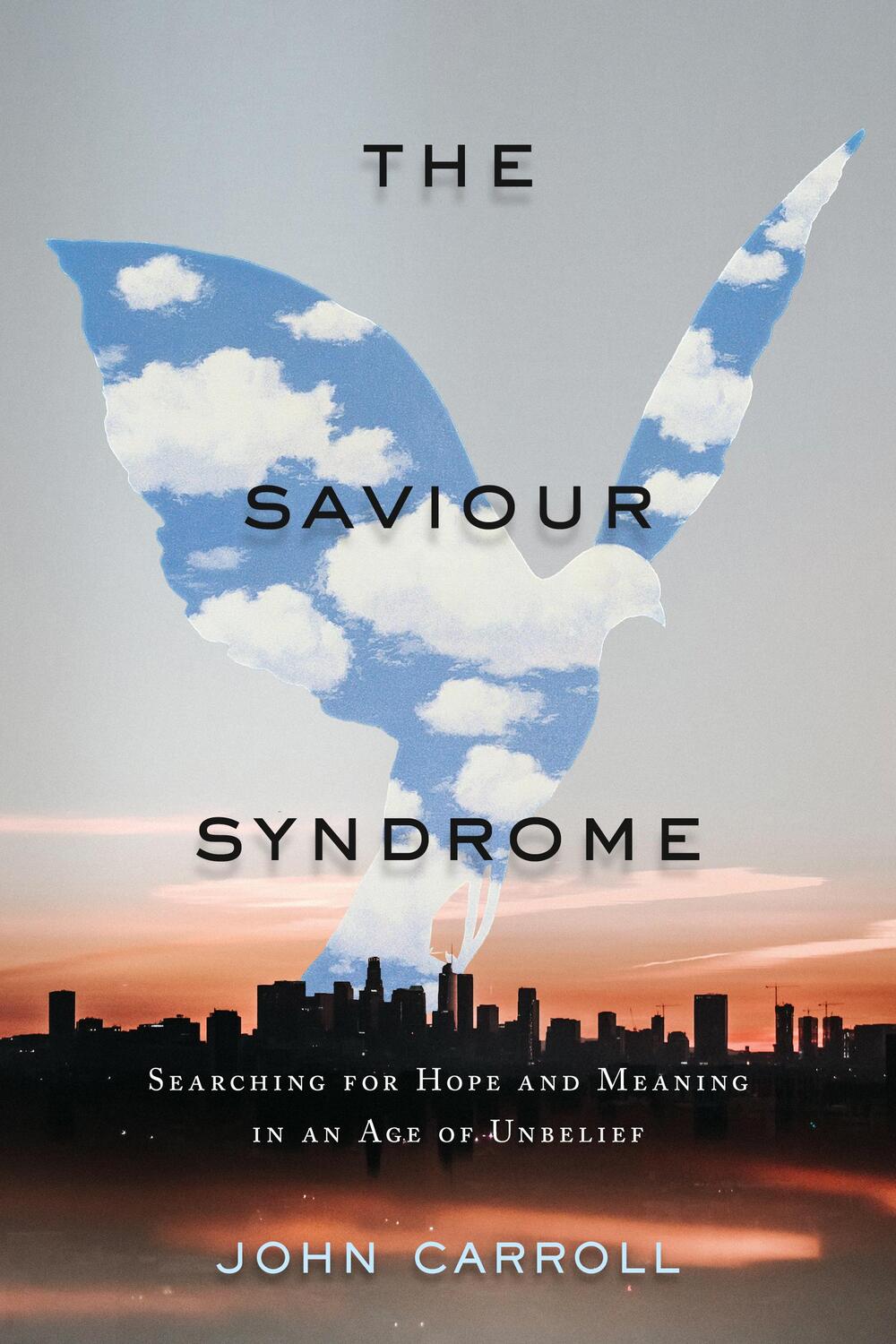 Cover: 9781989555828 | The Saviour Syndrome: Searching for Hope and Meaning in an Age of...