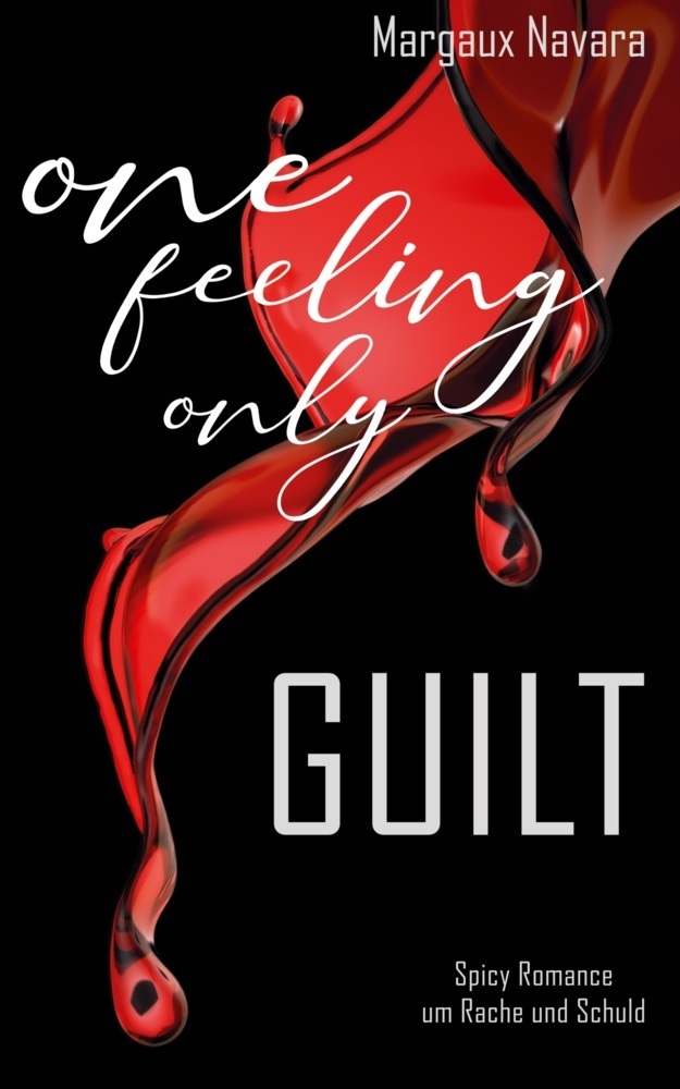 Cover: 9783989420045 | One Feeling Only: Guilt | Spicy Romance | Margaux Navara | Taschenbuch