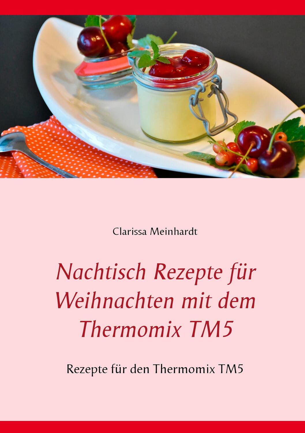 Cover: 9783741298721 | Nachtisch Rezepte für Weihnachten mit dem Thermomix TM5 | Meinhardt