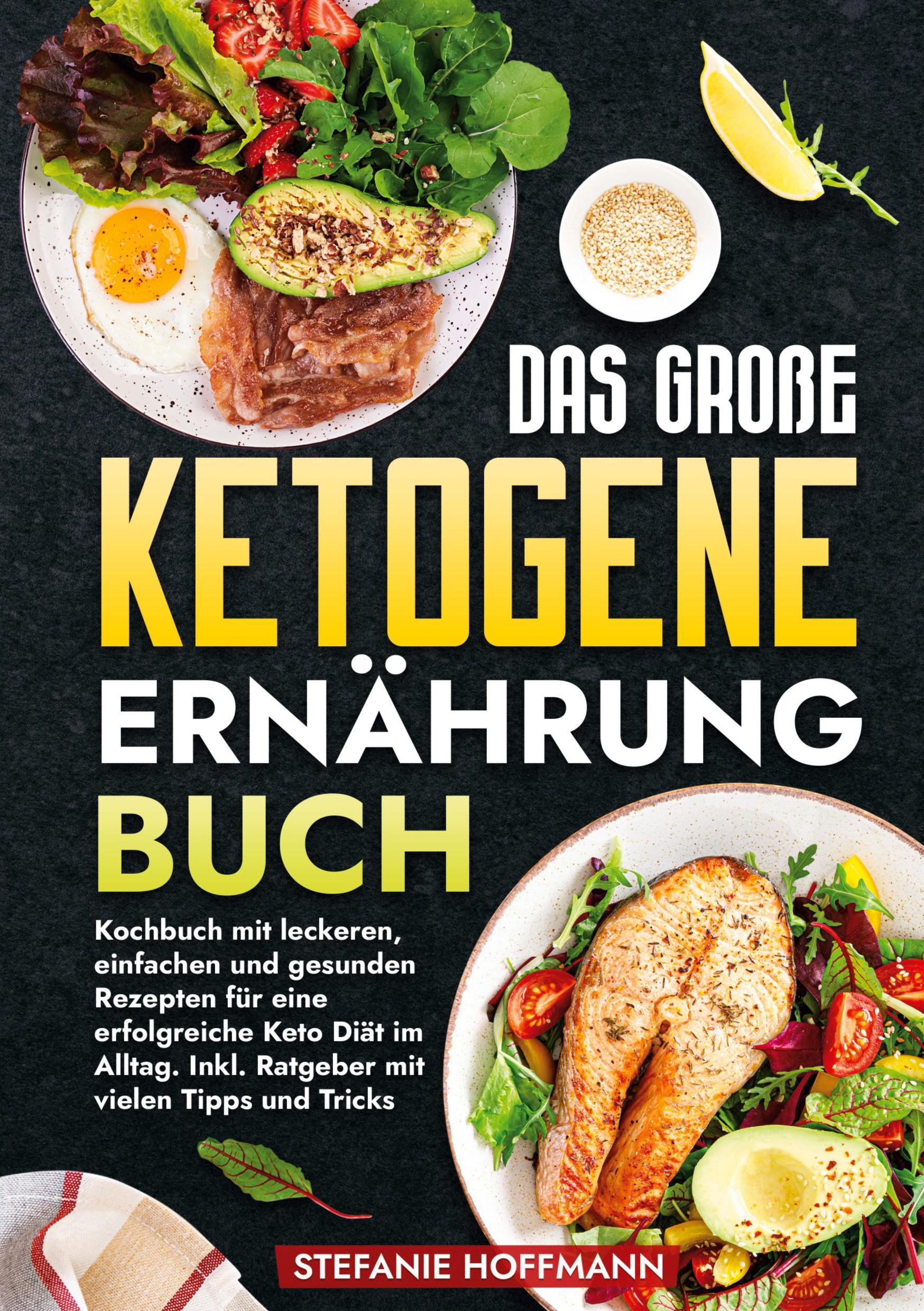 Cover: 9783759263445 | Das große Ketogene Ernährung Buch | Stefanie Hoffmann | Buch | 184 S.