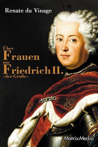Cover: 9783946891055 | Über Frauen um Friedrich II. den Großen | Renate du Vinage | Buch