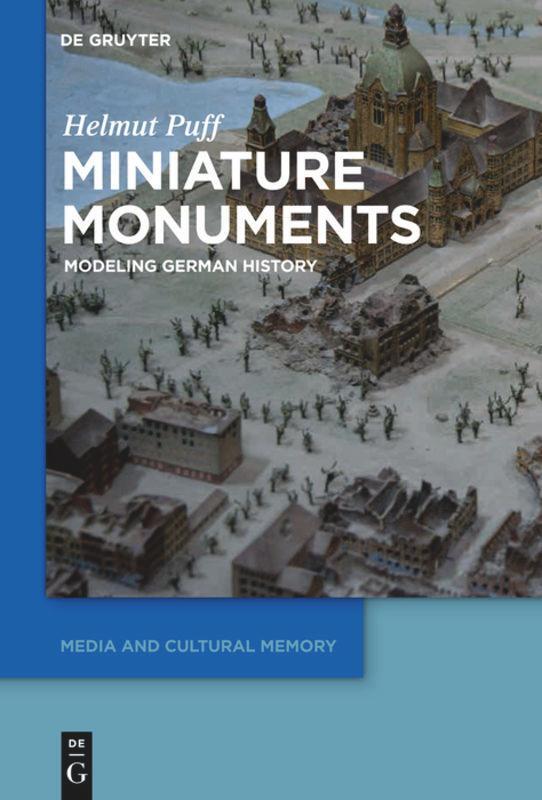 Cover: 9783110553017 | Miniature Monuments | Modeling German History | Helmut Puff | Buch | X
