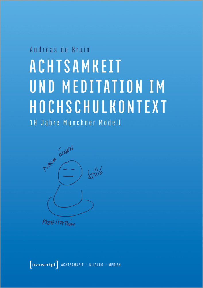 Cover: 9783837656381 | Achtsamkeit und Meditation im Hochschulkontext | Andreas de Bruin