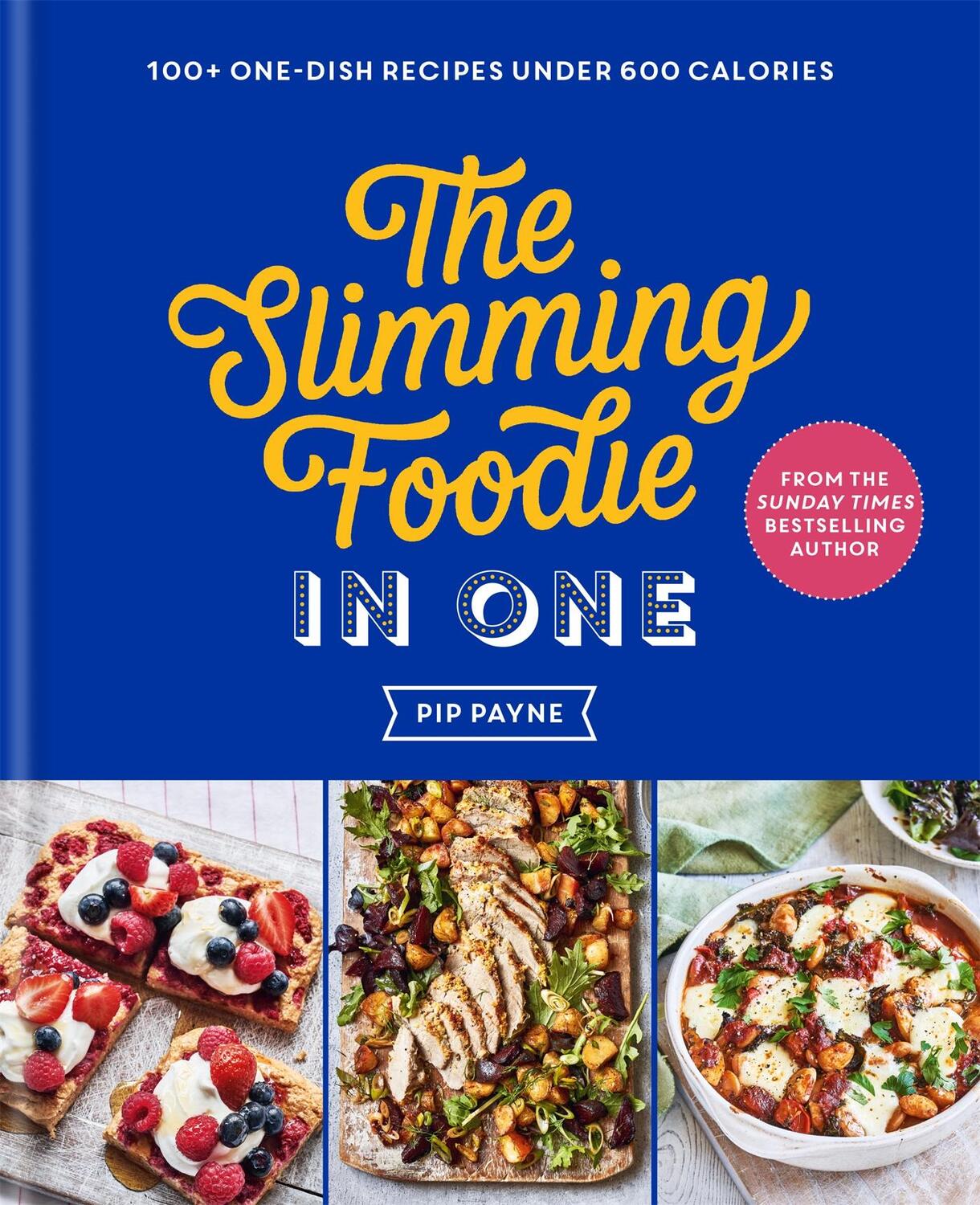 Cover: 9781783254996 | The Slimming Foodie in One | THE SUNDAY TIMES BESTSELLER | Pip Payne