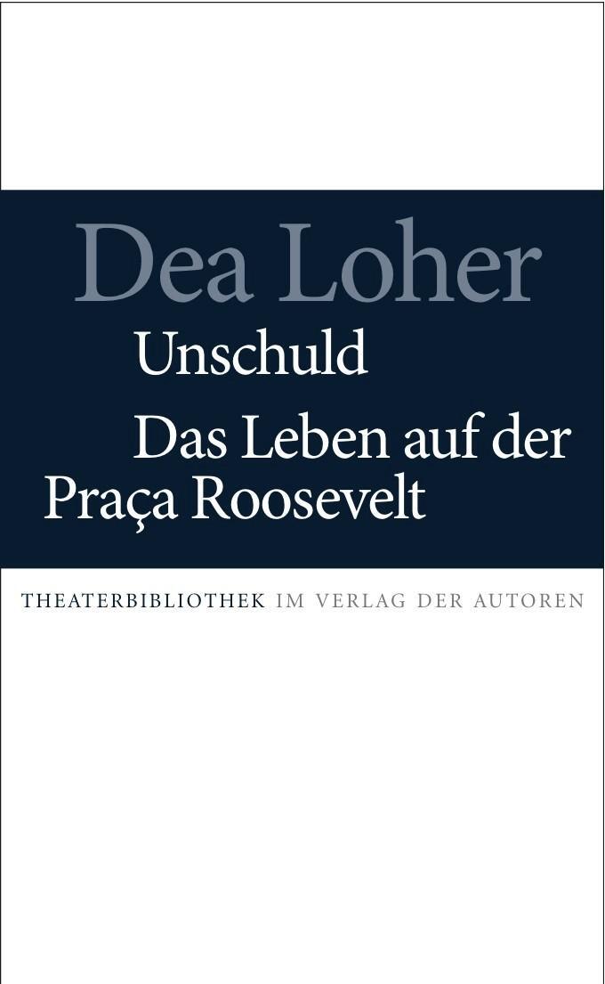Cover: 9783886612710 | Unschuld / Das Leben auf der Praca Roosevelt | Zwei Stücke | Dea Loher