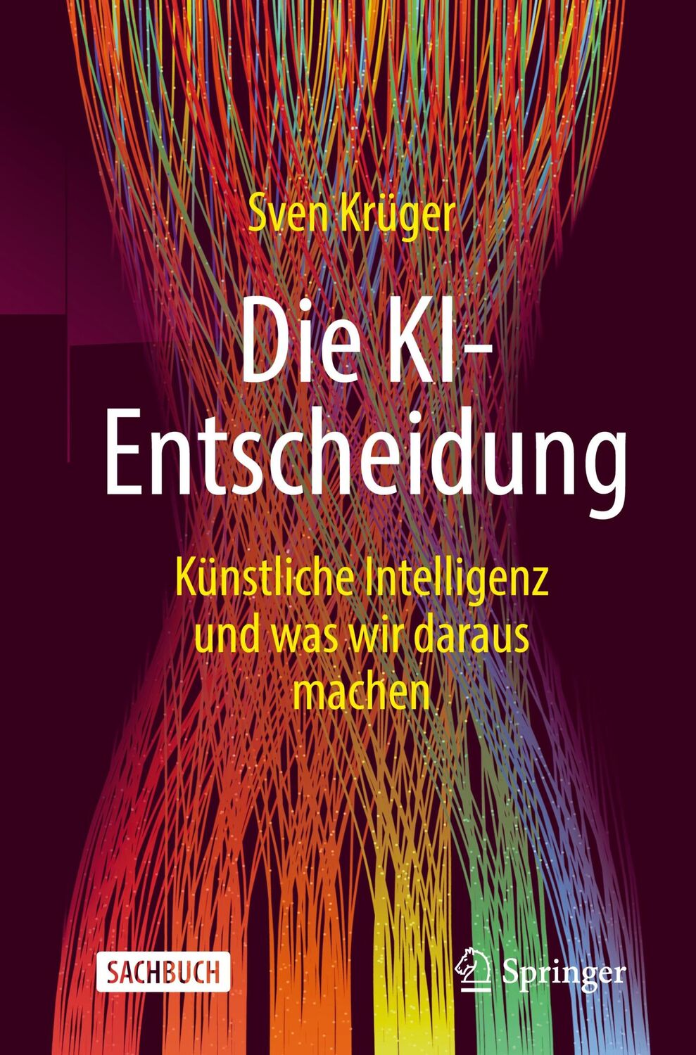 Cover: 9783658348731 | Die KI-Entscheidung | Künstliche Intelligenz und was wir daraus machen