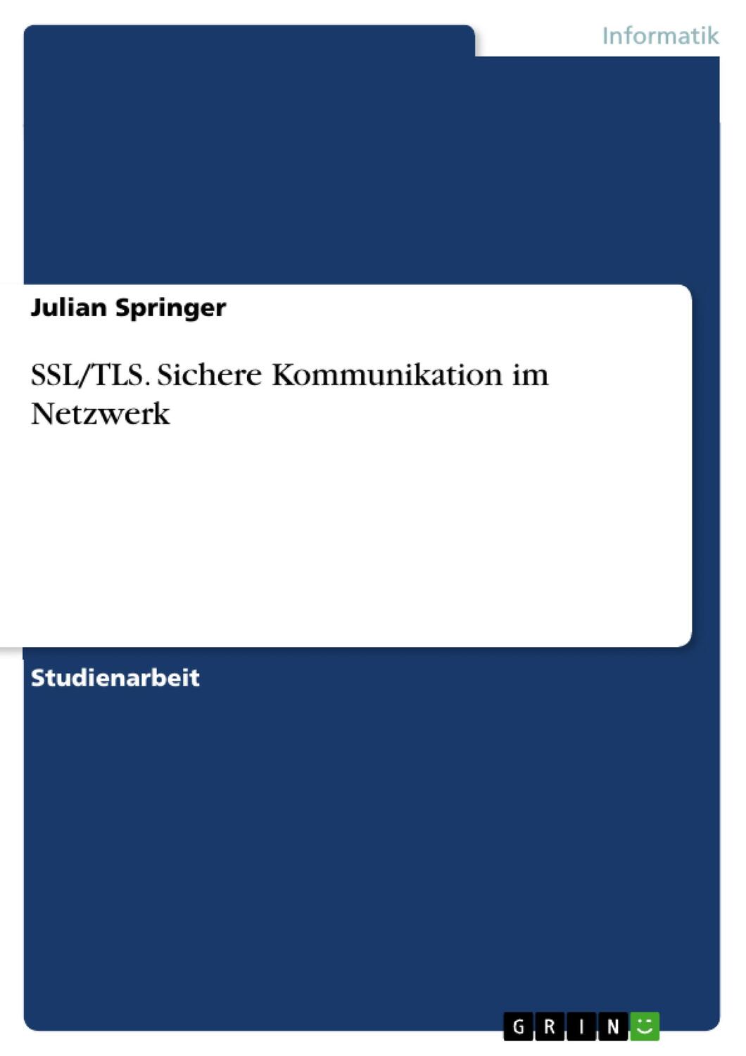 Cover: 9783668845909 | SSL/TLS. Sichere Kommunikation im Netzwerk | Julian Springer | Buch