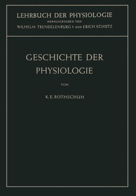 Cover: 9783642510434 | Geschichte der Physiologie | Karl E. Rothschuh | Taschenbuch | Deutsch
