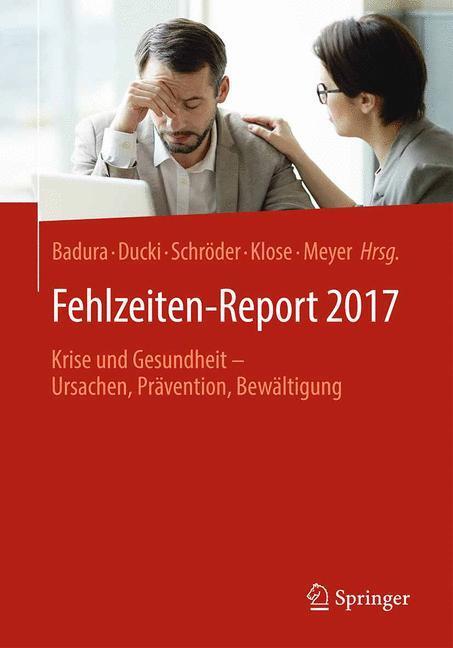 Cover: 9783662546314 | Fehlzeiten-Report 2017 | Bernhard Badura (u. a.) | Taschenbuch | 2017