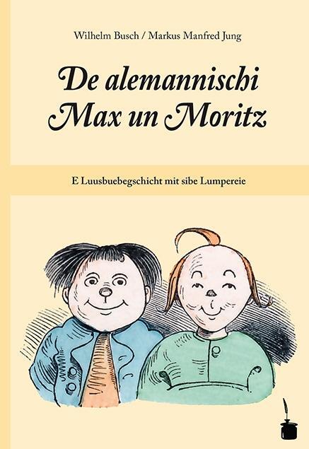 Cover: 9783943052640 | De alemannischi Max un Moritz | E Luusbuebegschicht mit sibe Lumpereie
