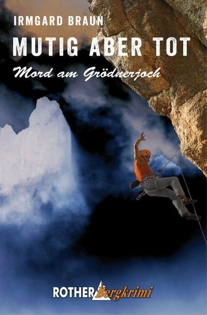 Cover: 9783763370702 | Mutig aber tot | Mord am Grödnerjoch | Irmgard Braun | Taschenbuch