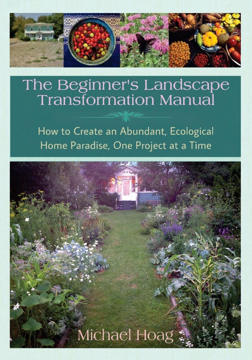 Cover: 9781737841388 | The Beginnner's Landscape Transformation Manual | Michael Hoag | Buch