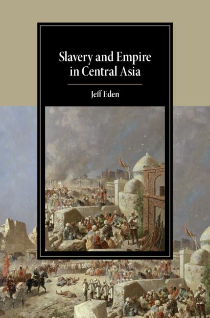 Cover: 9781108470513 | Slavery and Empire in Central Asia | Jeff Eden | Buch | Englisch