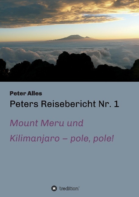 Cover: 9783732335152 | Peters Reisebericht Nr. 1 | Mount Meru und Kilimanjaro ¿ pole, pole!