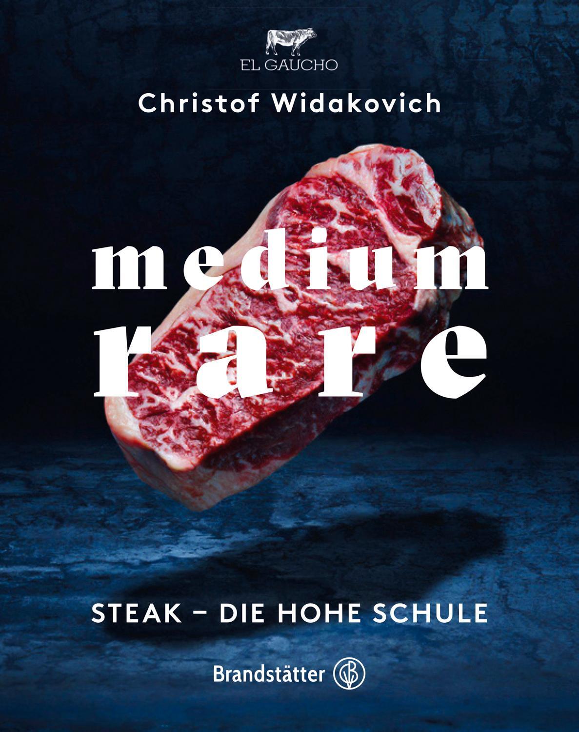 Cover: 9783710603679 | Medium Rare | Steak - die hohe Schule | Christof Widakovich | Buch