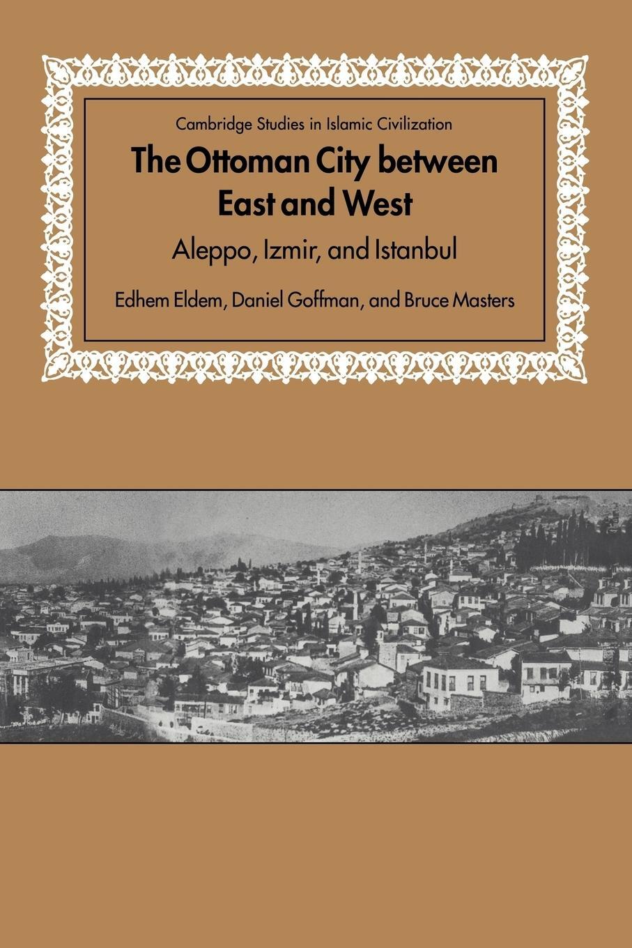 Cover: 9780521673549 | The Ottoman City Between East and West | Aleppo, Izmir, and Istanbul