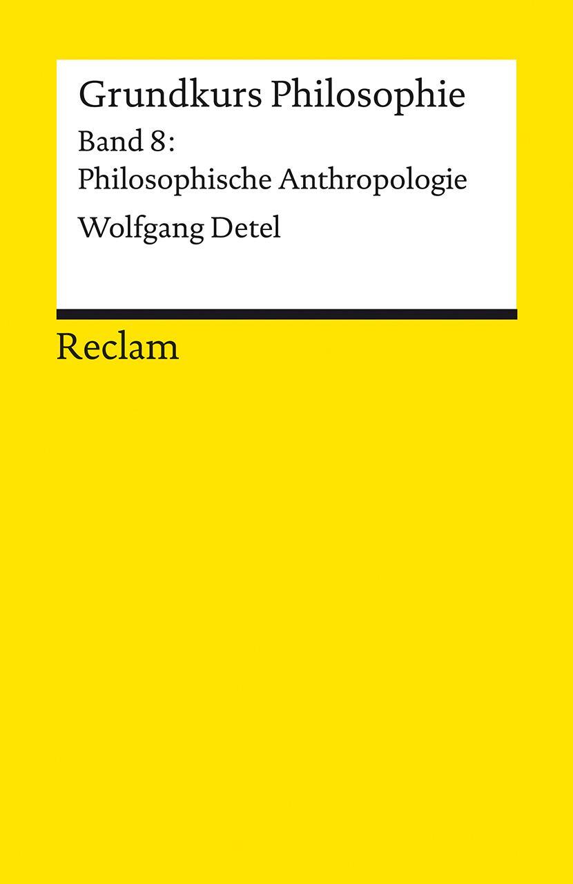 Cover: 9783150142424 | Grundkurs Philosophie | Band 8: Philosophische Anthropologie | Detel