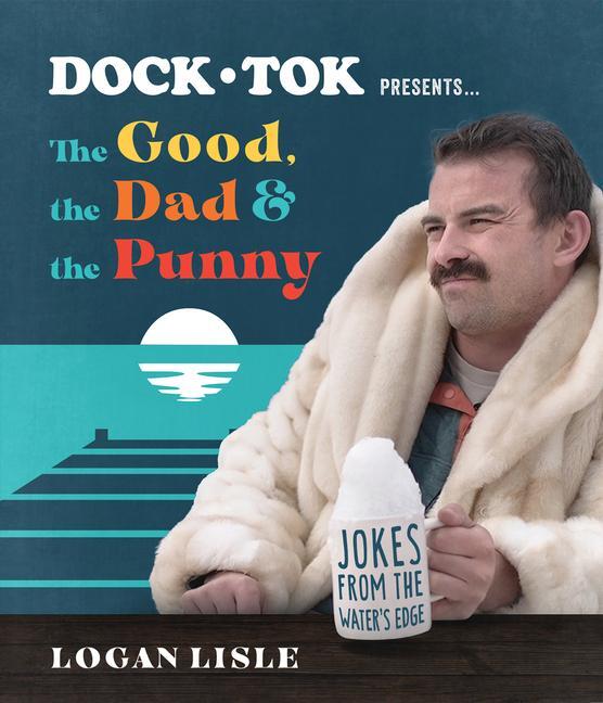 Cover: 9780736988193 | Dock Tok Presents...the Good, the Dad, and the Punny | Logan Lisle