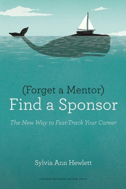 Cover: 9781422187166 | Forget a Mentor, Find a Sponsor | Sylvia Ann Hewlett | Taschenbuch